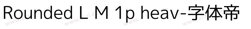 Rounded L M 1p heav字体转换